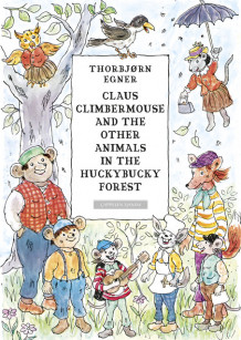 Claus Climbermouse and the other animals in the Huckybucky forest av Thorbjørn Egner (Innbundet)