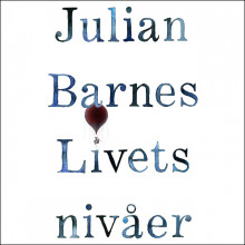 Livets nivåer av Julian Barnes (Nedlastbar lydbok)