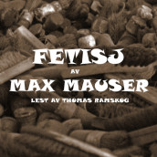 Fetisj av Max Mauser (Nedlastbar lydbok)