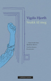 Snakk til meg av Vigdis Hjorth (Heftet)