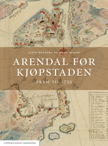 Arendal før kjøpstaden av Eirin Holberg og Knut Dørum (Innbundet)