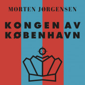 Kongen av København av Morten Jørgensen (Nedlastbar lydbok)