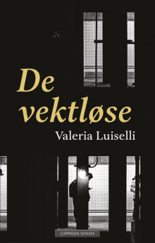 De vektløse av Valeria Luiselli (Innbundet)