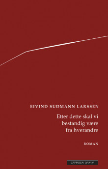 Etter dette skal vi bestandig være fra hverandre av Eivind Sudmann (Ebok)
