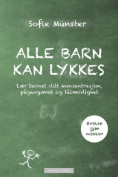 Alle barn kan lykkes av Sofie Münster (Innbundet)