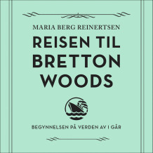 Reisen til Bretton Woods av Maria Berg Reinertsen (Nedlastbar lydbok)