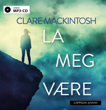 La meg være av Clare Mackintosh (Lydbok MP3-CD)