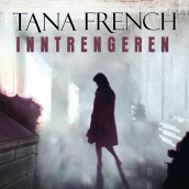 Inntrengeren av Tana French (Nedlastbar lydbok)