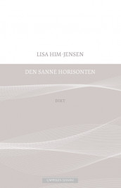 Den sanne horisonten av Lisa Him-Jensen (Heftet)