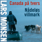 Canada på tvers av Lars Monsen (Nedlastbar lydbok)