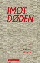 Imot døden av Bernhard Ellefsen (Ebok)