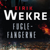 Fuglefangerne av Eirik Wekre (Nedlastbar lydbok)