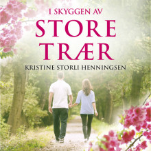 I skyggen av store trær av Kristine Storli Henningsen (Nedlastbar lydbok)