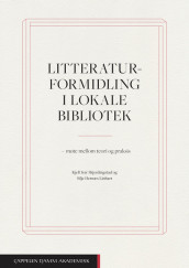 Litteraturformidling i lokale bibliotek av Silje Hernæs Linhart og Kjell Ivar Skjerdingstad (Heftet)