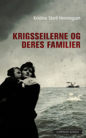 Krigsseilerne og deres familier av Kristine Storli Henningsen (Heftet)