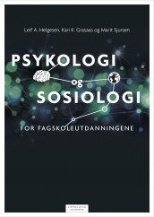 Psykologi og sosiologi for fagskoleutdanningene av Kari Krüger Grasaas, Leif A. Helgesen og Marit Sjursen (Ebok)