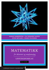 Matematikk for økonomi og samfunnsfag. Løsningsforslag av Harald Bjørnestad, Svein Søyland og Frank Tolcsiner (Ebok)