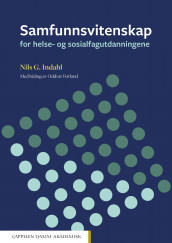 Samfunnsvitenskap for helse- og sosialfagutdanningene av Nils G. Indahl (Ebok)