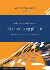 På vandring og på flukt av Hanne Haaland, Frans-Arne Hedlund Stylegard, Berit Eide Johnsen, Maryann Jortveit, Knut Kjeldstadli, Anne Elisabeth Laksfoss Cardozo, David Mauk, Kariin Sundsback, Øyvind Tønnesson og Hege Wallevik (Heftet)