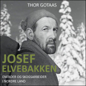 Josef Elvebakken av Thor Gotaas (Nedlastbar lydbok)