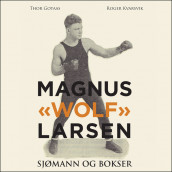 Magnus "Wolf" Larsen av Thor Gotaas (Nedlastbar lydbok)