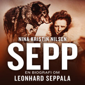 Sepp - En biografi om Leonhard Seppala av Nina Kristin Nilsen (Nedlastbar lydbok)