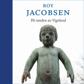 På randen av Vigeland av Roy Jacobsen (Nedlastbar lydbok)