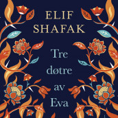 Tre døtre av Eva av Elif Shafak (Nedlastbar lydbok)