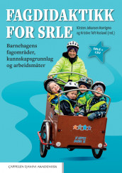 Fagdidaktikk for SRLE av Kirsten Johansen Horrigmo og Kristine Toft Rosland (Heftet)