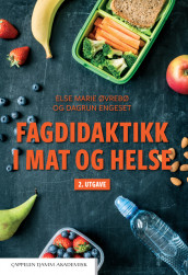 Fagdidaktikk i mat og helse av Dagrun Engeset og Else Marie Øvrebø (Heftet)