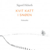 Kvit katt i snøen - Haikudikt av Sigurd Helseth (Nedlastbar lydbok)
