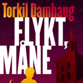 Flykt, måne av Torkil Damhaug (Nedlastbar lydbok)