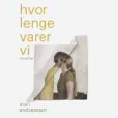 Hvor lenge varer vi av Mari Andreassen (Nedlastbar lydbok)