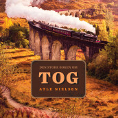 Den store boken om tog av Atle Nielsen (Nedlastbar lydbok)