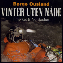 Vinter uten nåde av Børge Ousland (Nedlastbar lydbok)
