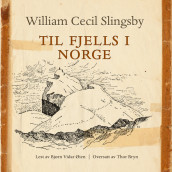 Til fjells i Norge av William Cecil Slingsby (Nedlastbar lydbok)