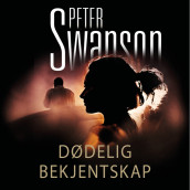 Dødelig bekjentskap av Peter Swanson (Nedlastbar lydbok)