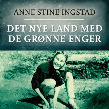 Det nye land med de grønne enger av Anne Stine Ingstad (Nedlastbar lydbok)