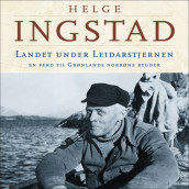 Landet under leidarstjernen av Helge Ingstad (Nedlastbar lydbok)