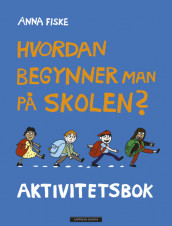 Hvordan begynner man på skolen? Aktivitetsbok av Anna Fiske (Heftet)