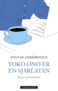 Yoko Ono er en sjarlatan av Ingvar Ambjørnsen (Ebok)