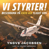 Vi styrter! Øksedrama på Kato Air flight 605 av Yngve Jacobsen (Nedlastbar lydbok)
