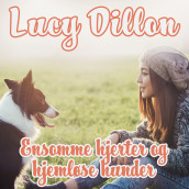Ensomme hjerter og hjemløse hunder av Lucy Dillon (Nedlastbar lydbok)