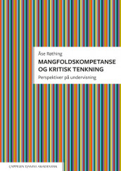 Mangfoldskompetanse og kritisk tenkning av Åse Røthing (Ebok)