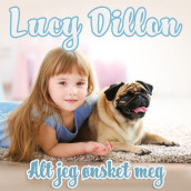 Alt jeg ønsket meg av Lucy Dillon (Nedlastbar lydbok)
