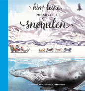 Miraklet i snøhulen av Kim Leine (Innbundet)