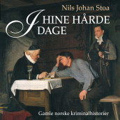 I hine hårde dage - Gamle kriminalsaker i Norge av Nils Johan Stoa (Nedlastbar lydbok)