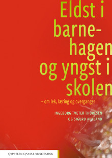 Eldst i barnehagen og yngst i skolen av Ingeborg Tveter Thoresen og Sigurd Aukland (Heftet)