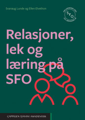 Relasjoner, lek og læring på SFO av Ellen Elvethon og Svanaug Lunde (Heftet)