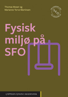 Fysisk miljø på SFO av Thomas Moser og Marianne Torve Martinsen (Heftet)